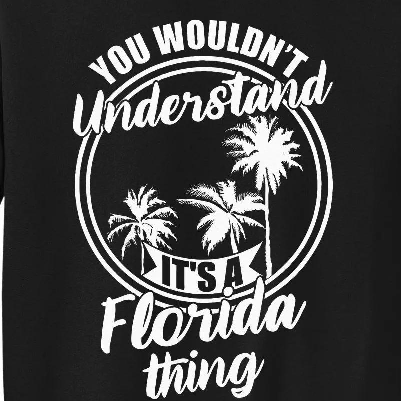 Understand Its A Florida Thing The Sunshine State Tall Sweatshirt