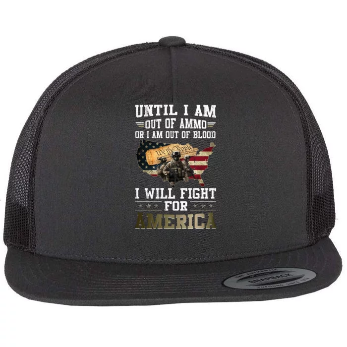 Until I Am Out Of Ammo Or I Am Out Of Blood IM Ready Funny Gift Flat Bill Trucker Hat