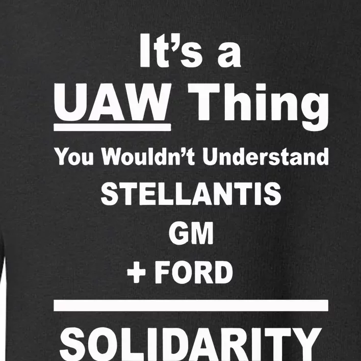 Uaw Its A Uaw Thing You Wouldnt Understand Stellantis Gm Solidarity Toddler Sweatshirt