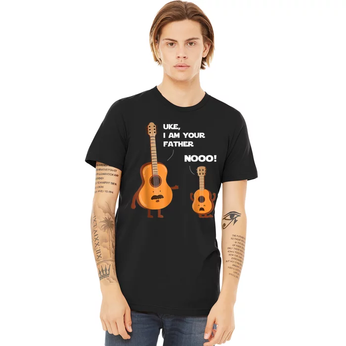 Uke I Am Your Father Guitar Ukulele Music Hilarious Gift Premium T-Shirt