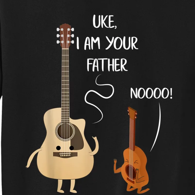 Uke I Am Your Father Guitar Ukulele Music Hilarious Gift Tall Sweatshirt