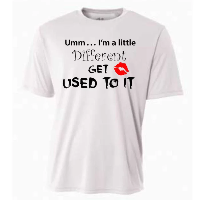 Umm I’M A Little Different Get Used Cooling Performance Crew T-Shirt