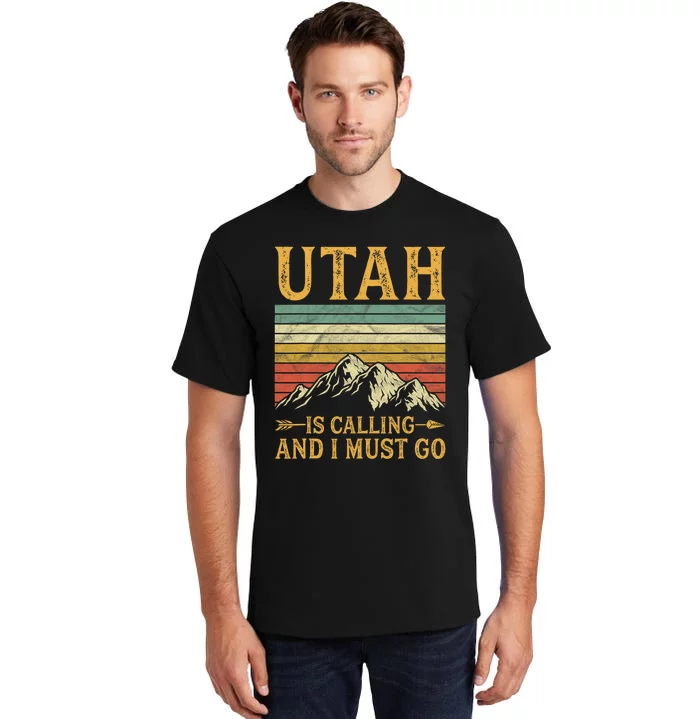 Utah Is Calling And I Must Go Tall T-Shirt