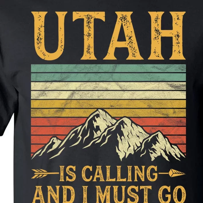 Utah Is Calling And I Must Go Tall T-Shirt