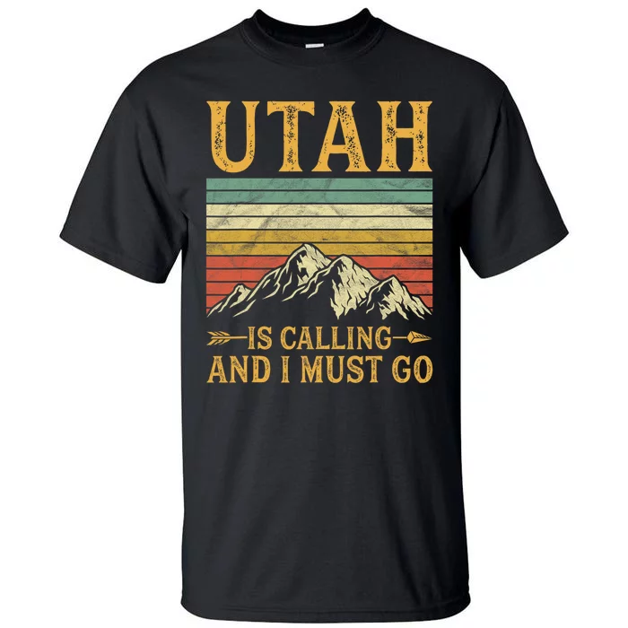 Utah Is Calling And I Must Go Tall T-Shirt