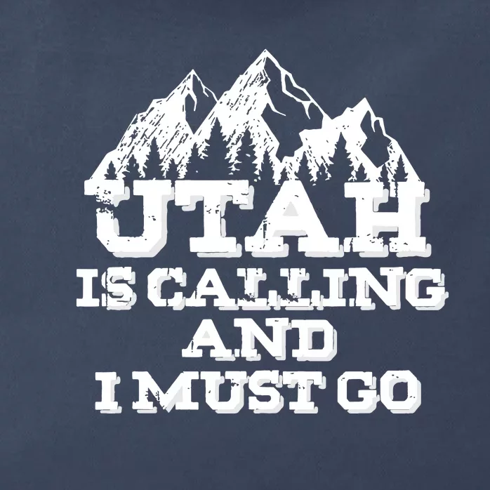 Utah Is Calling And I Must Go Mountains Zip Tote Bag