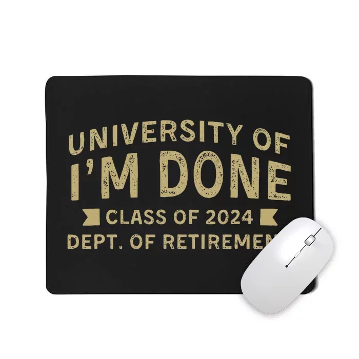 University Im Done Teacher Funny Retirement Gift For Him Mousepad