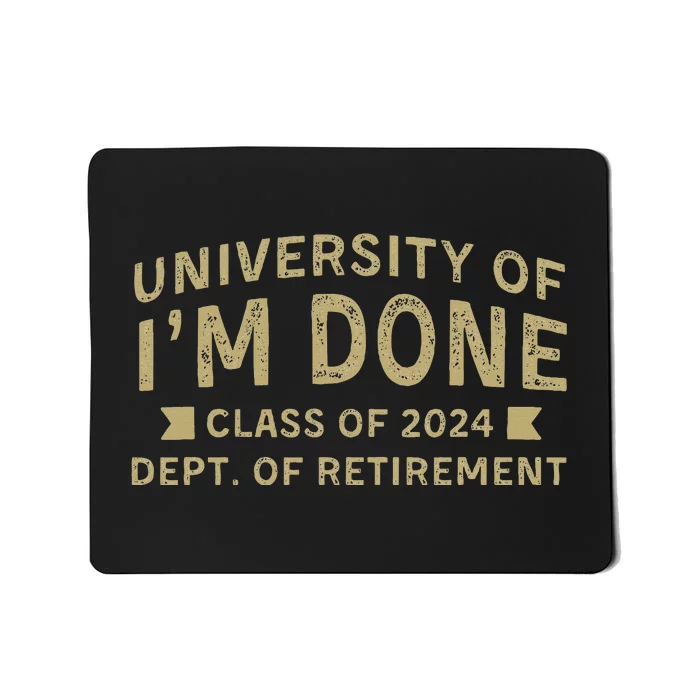 University Im Done Teacher Funny Retirement Gift For Him Mousepad