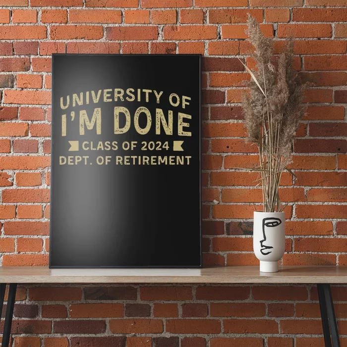 University Im Done Teacher Funny Retirement Gift For Him Poster