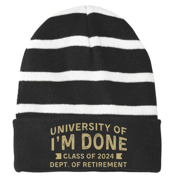 University Im Done Teacher Funny Retirement Gift For Him Striped Beanie with Solid Band