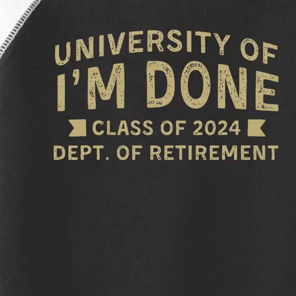 University Im Done Teacher Funny Retirement Gift For Him Toddler Fine Jersey T-Shirt