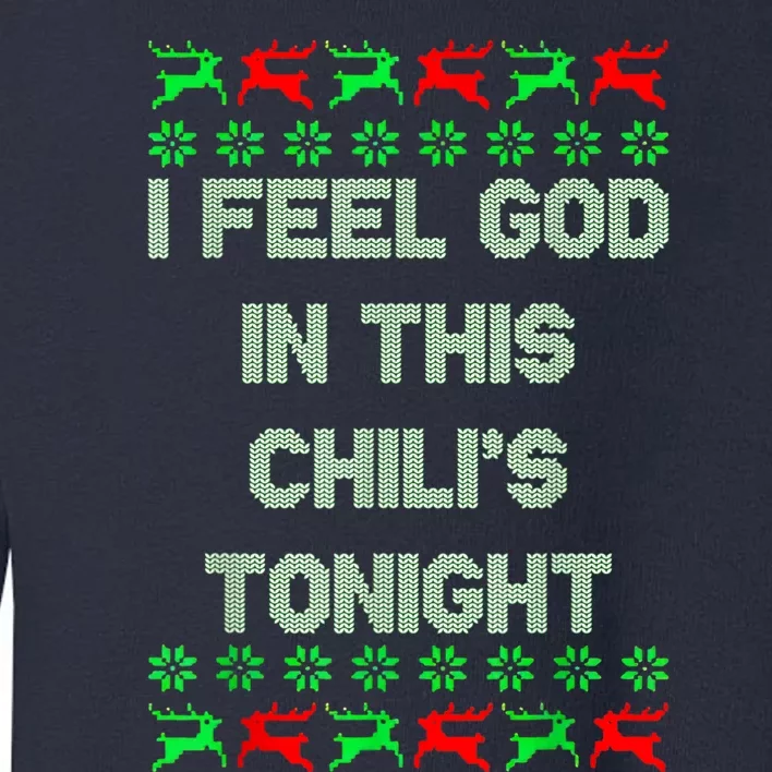 Ugly I Feel God In This Chili’s Tonight Merry Christmas 2022 Toddler Sweatshirt