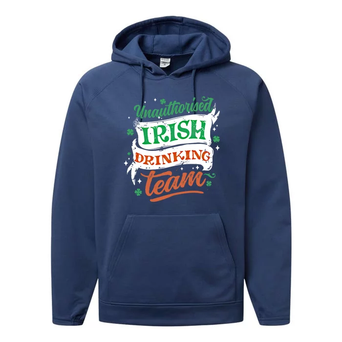 Unauthorised Irish Ing Team Cool Gift St Patrick's Day Design Funny Gift Performance Fleece Hoodie