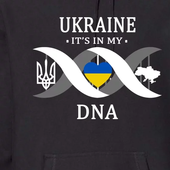 Ukraine Is In My DNA Premium Hoodie