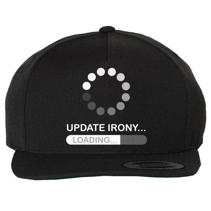 Update Irony Loading Opposite Of Wrinkly Cute Gift Wool Snapback Cap