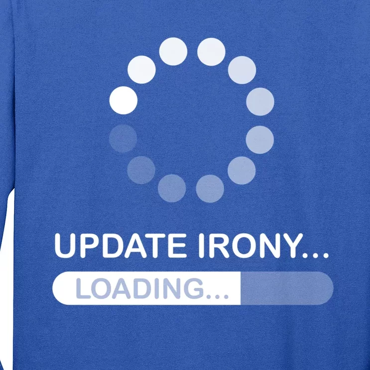 Update Irony Loading Opposite Of Wrinkly Cute Gift Long Sleeve Shirt