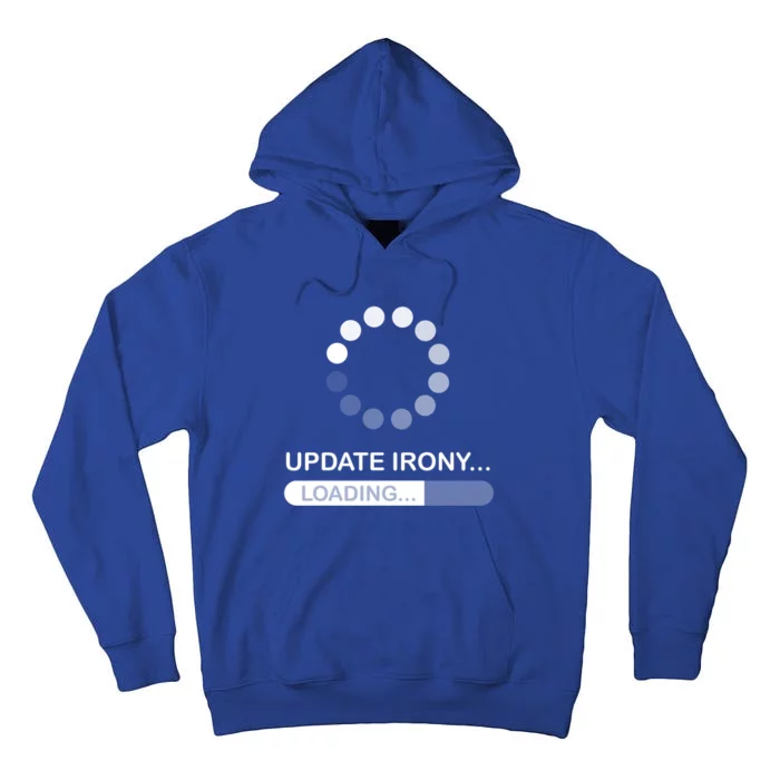 Update Irony Loading Opposite Of Wrinkly Cute Gift Tall Hoodie