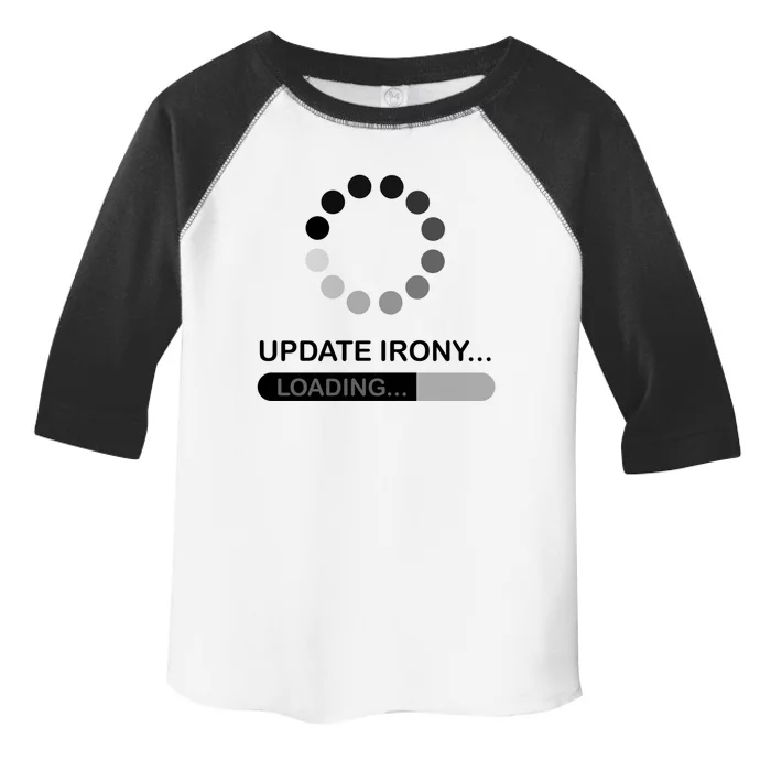 Update Irony Loading Opposite Of Wrinkly Cute Gift Toddler Fine Jersey T-Shirt