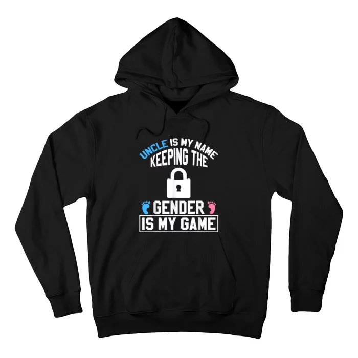 Uncle Is My Name Keeping Gender Is My Game Baby Reveal Hoodie