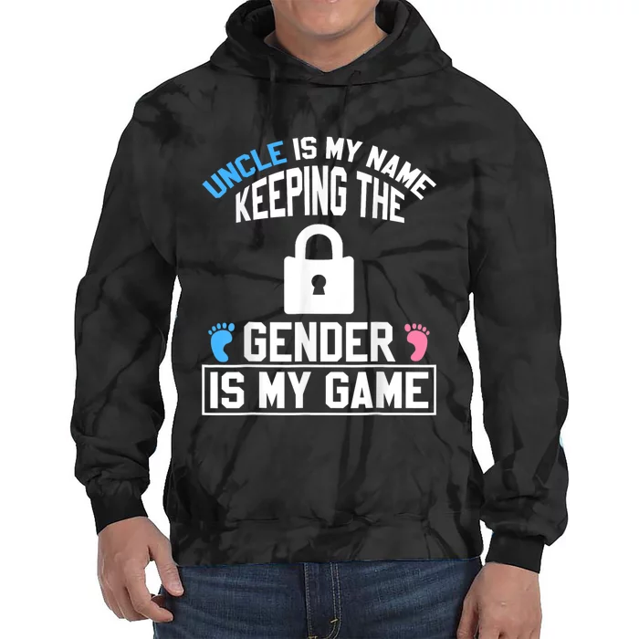 Uncle Is My Name Keeping Gender Is My Game Baby Reveal Tie Dye Hoodie