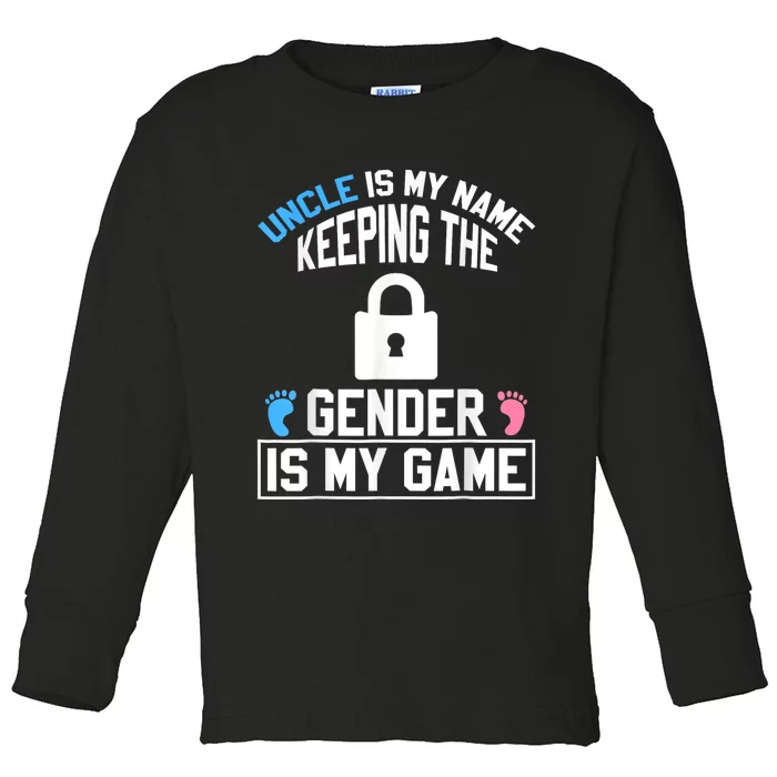 Uncle Is My Name Keeping Gender Is My Game Baby Reveal Toddler Long Sleeve Shirt