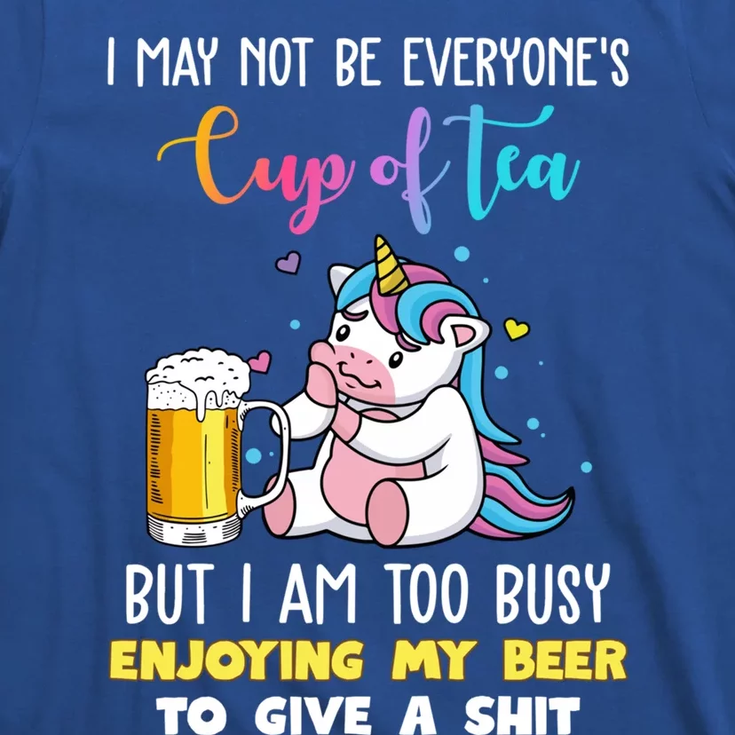 Unicorn I May Not Be Everyones Cup Of Tea Great Gift T-Shirt