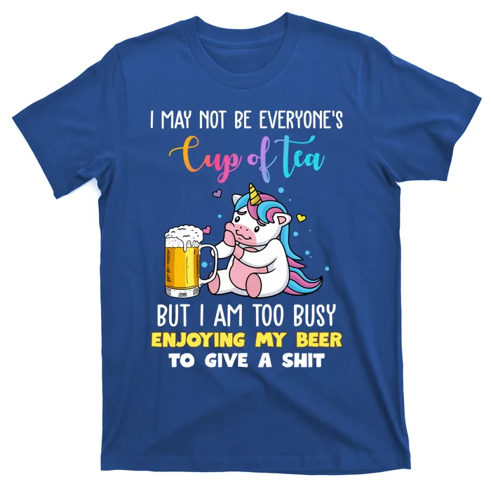 Unicorn I May Not Be Everyones Cup Of Tea Great Gift T-Shirt