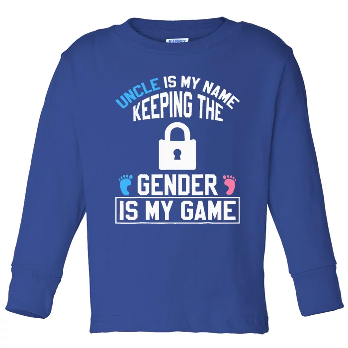 Uncle Is My Name Keeping Gender Is My Game Baby Reveal Toddler Long Sleeve Shirt