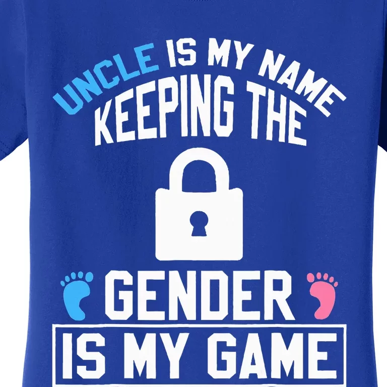 Uncle Is My Name Keeping Gender Is My Game Baby Reveal Women's T-Shirt