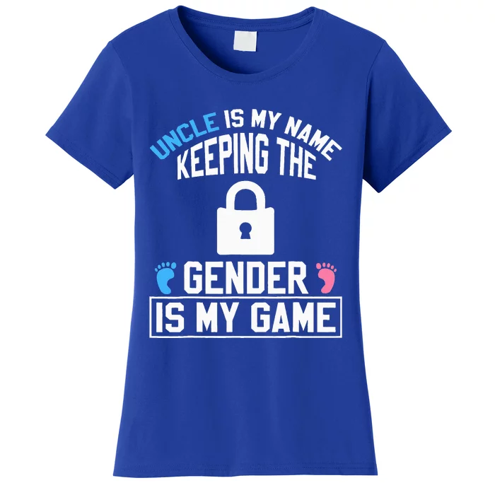 Uncle Is My Name Keeping Gender Is My Game Baby Reveal Women's T-Shirt