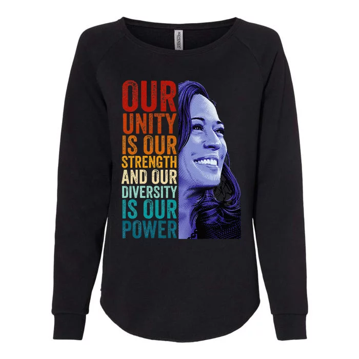 Unity Is Our Strength Diversity Is Our Power Kamala Harris Womens California Wash Sweatshirt