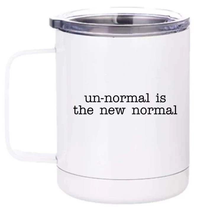 Unnormal Is The New Normal Front & Back 12oz Stainless Steel Tumbler Cup