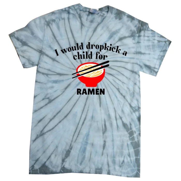 Unethicalthreads I Would Dropkick A Child For Ramen Tie-Dye T-Shirt