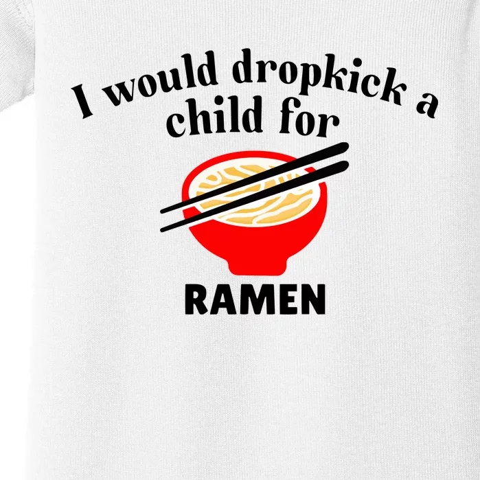 Unethicalthreads I Would Dropkick A Child For Ramen Baby Bodysuit