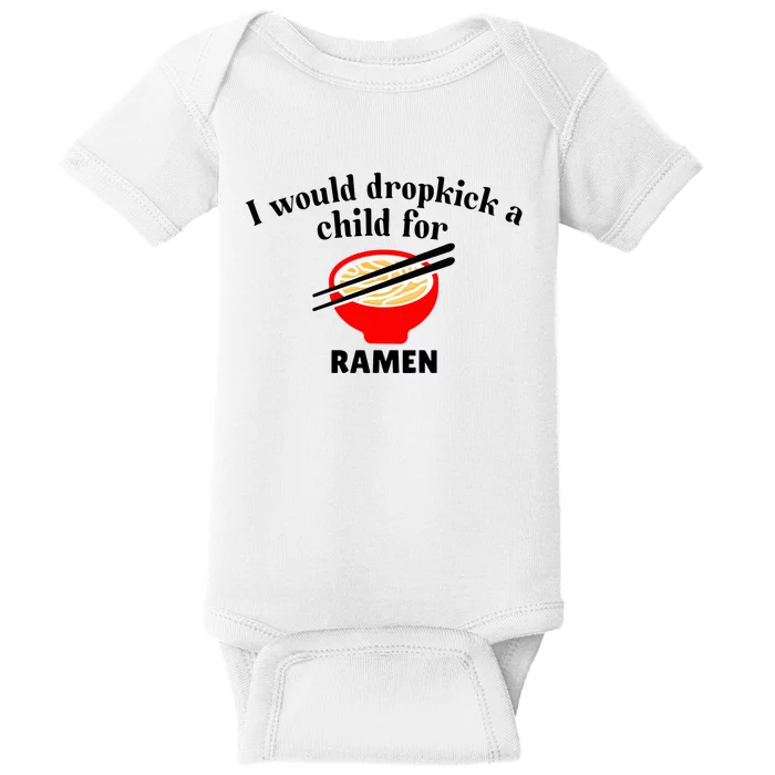 Unethicalthreads I Would Dropkick A Child For Ramen Baby Bodysuit