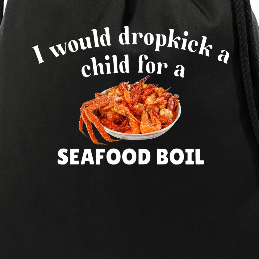 Unethicalthreads I Would Dropkick A Child For A Seafood Boil Drawstring Bag