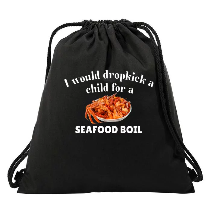 Unethicalthreads I Would Dropkick A Child For A Seafood Boil Drawstring Bag