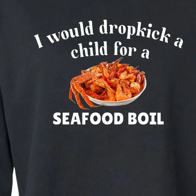 Unethicalthreads I Would Dropkick A Child For A Seafood Boil Cropped Pullover Crew