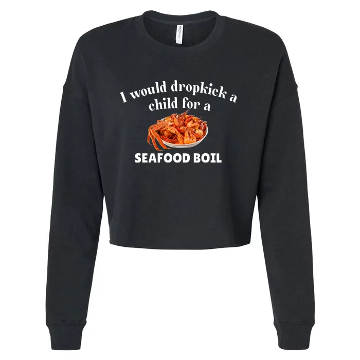 Unethicalthreads I Would Dropkick A Child For A Seafood Boil Cropped Pullover Crew