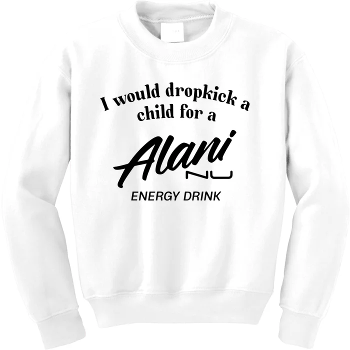 Unethicalthreads I Would Dropkick A Child For Alani Nu Energy Drink Kids Sweatshirt