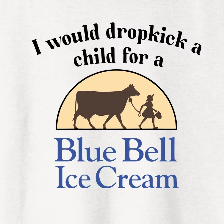 Unethicalthreads I Would Dropkick A Child For A Blue Bell Ice Cream Women's Crop Top Tee