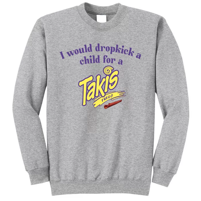 Unethicalthreads I Would Dropkick A Child For A Takis Tall Sweatshirt