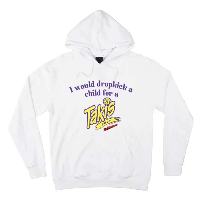 Unethicalthreads I Would Dropkick A Child For A Takis Hoodie