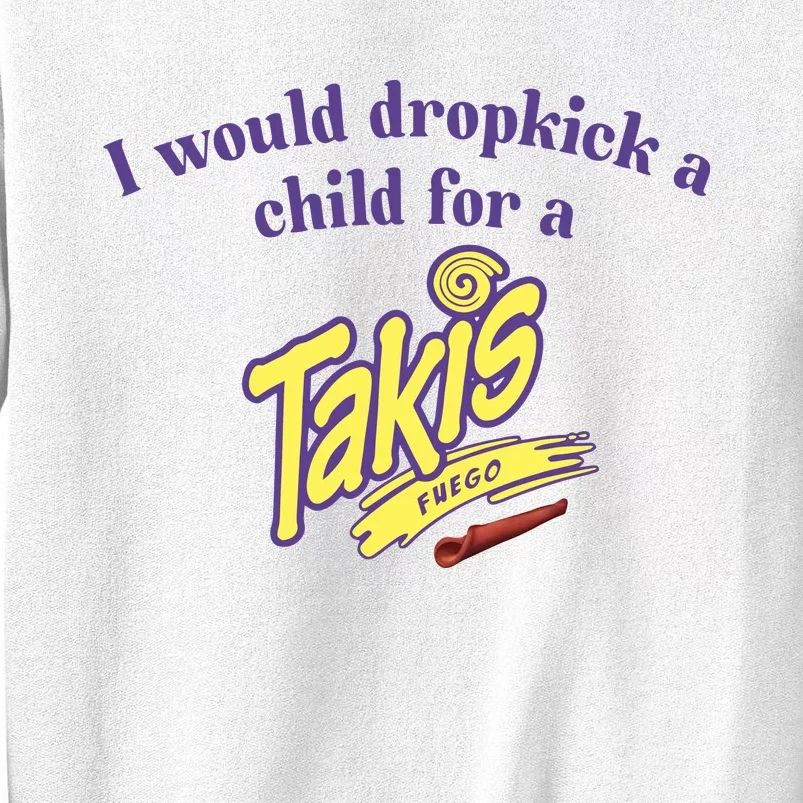 Unethicalthreads I Would Dropkick A Child For A Takis Sweatshirt