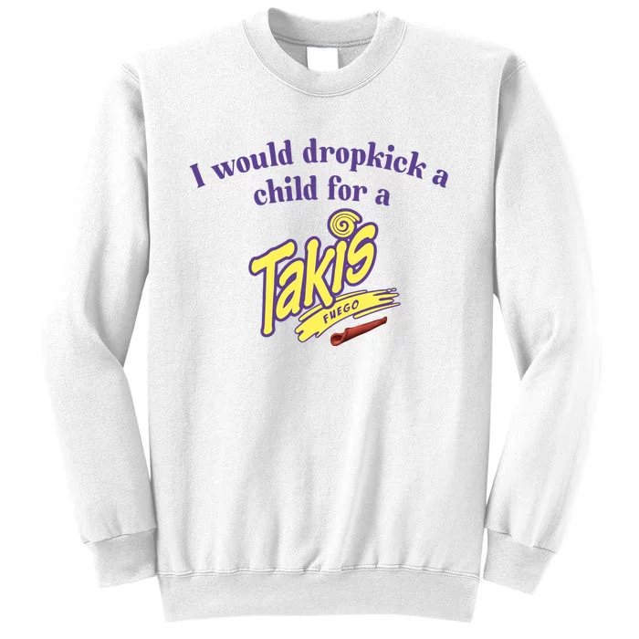 Unethicalthreads I Would Dropkick A Child For A Takis Sweatshirt