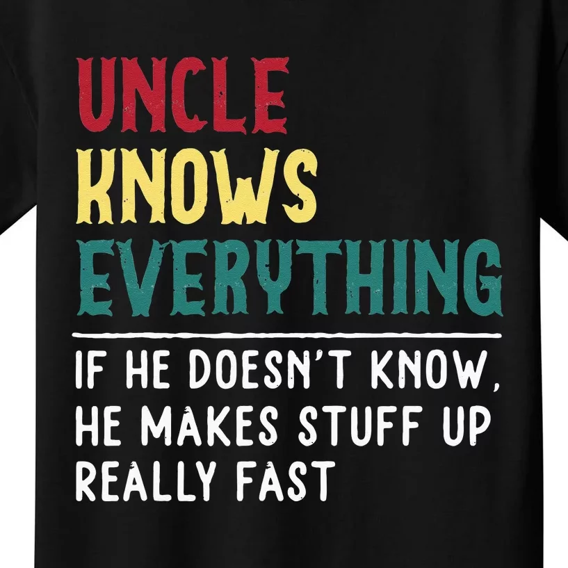 Uncle Know Everything Fathers Day Gift For Funny Uncle Dad Kids T-Shirt