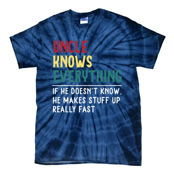 Uncle Know Everything Fathers Day Gift For Funny Uncle Dad Tie-Dye T-Shirt