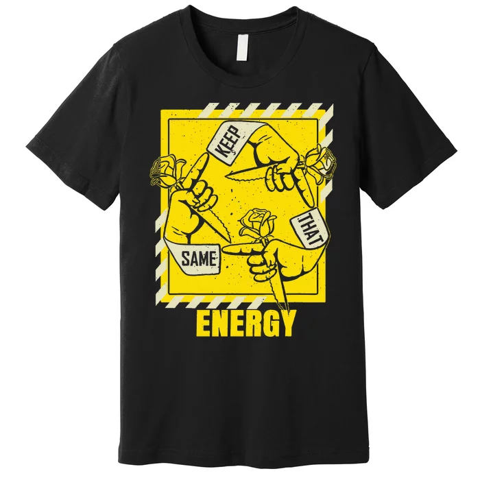 Universitygold Keep That Same Energy Varsitygold Color Premium T-Shirt