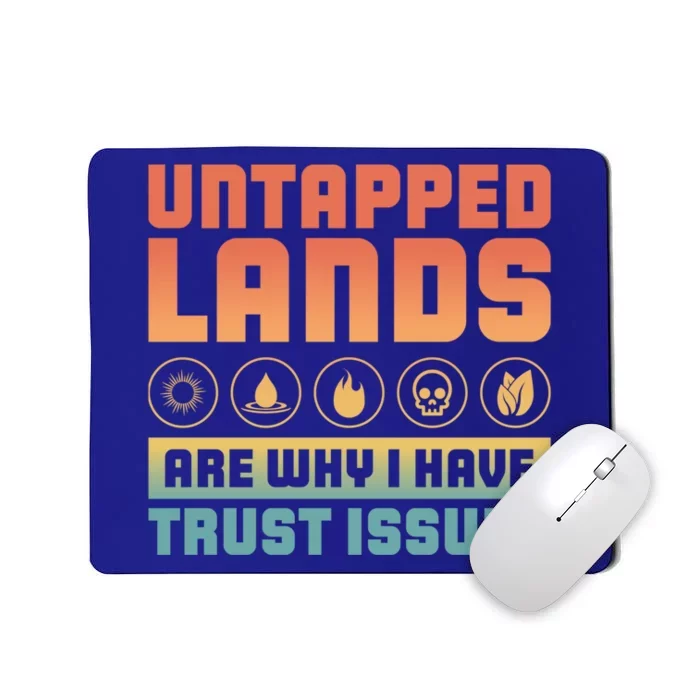 Untapped Lands Are Why I Have Trust Issues Retro Gaming Meaningful Gift Mousepad