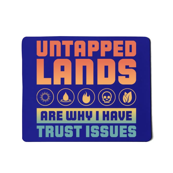 Untapped Lands Are Why I Have Trust Issues Retro Gaming Meaningful Gift Mousepad